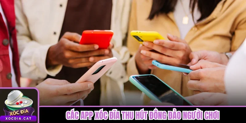 Các app xóc đĩa thu hút đông đảo người chơi
