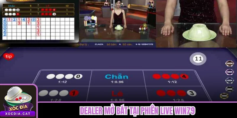 Dealer mở bát tại phiên live Win79
